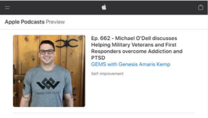 Michael O’Dell discusses Helping Military Veterans and First Responders overcome Addiction and PTSD